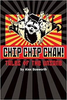 Chip Chip Chaw! by Alex Bosworth