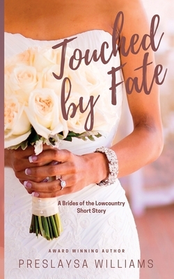 Touched by Fate: A Brides of the Lowcountry Short Story by Preslaysa Williams