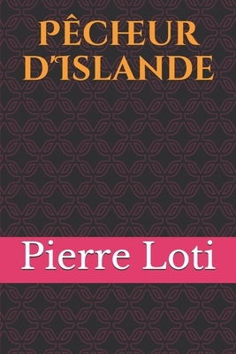 Pêcheur d'Islande: La passion d'une jeune Bretonne issue d'un milieu aisé, Gaud Mével, pour un marin-pêcheur de Pors-Even, Yann Gaos, de by Pierre Loti