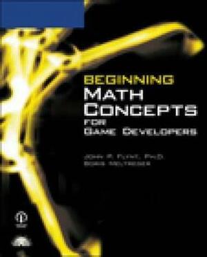 Beginning Math Concepts for Game Developers by Boris Meltreger, John P. Flynt