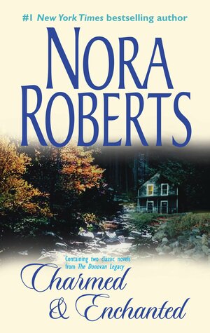 The Donovan Legacy: Charmed & Enchanted by Nora Roberts