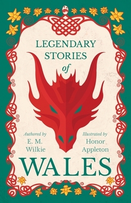 Legendary Stories of Wales by E. M. Wilkie