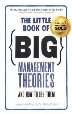 The Little Book of Big Management Theories: ... and How to Use Them by Jim McGrath
