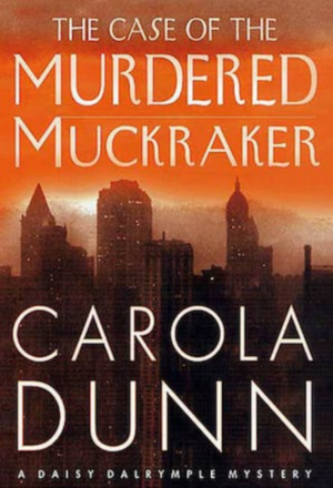 The Case of the Murdered Muckraker by Carola Dunn