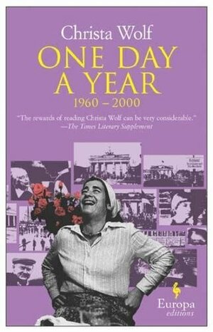 One Day a Year: 1960-2000 by Christa Wolf