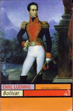 Bolivar by Emil Ludwig
