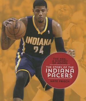 The Story of the Indiana Pacers by Nate Frisch