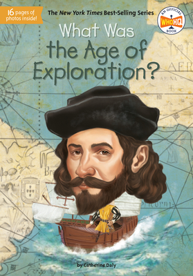 What Was the Age of Exploration? by Catherine Daly, Who HQ, Jake Murray