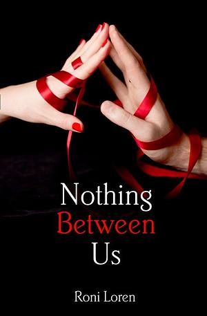 Nothing Between Us by Roni Loren