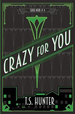 Crazy for You by T.S. Hunter