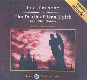 The Death of Ivan Ilyich and other Stories, with eBook by George K. Wilson, Leo Tolstoy