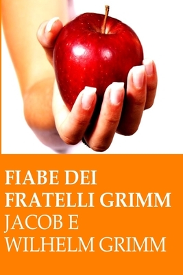 Fiabe dei fratelli Grimm by Jacob Grimm