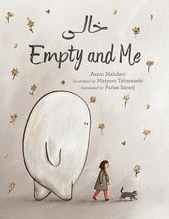 Empty and Me: A Tale of Friendship and Loss by Azam Mahdavi