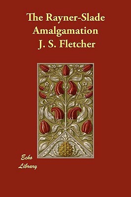 The Rayner-Slade Amalgamation by J. S. Fletcher