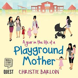 A Year in the Life of a Playground Mother by Christie Barlow