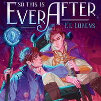 So This Is Ever After by F.T. Lukens