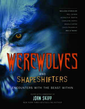 Werewolves and Shape Shifters: Encounters with the Beasts Within by John Skipp