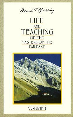 Life and Teaching of the Masters of the Far East by Baird T. Spalding