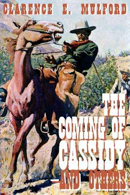 The Coming of Cassidy-And the Others by Clarence E. Mulford