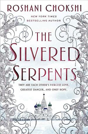 The Silvered Serpents by Roshani Chokshi