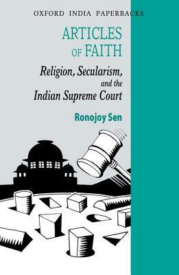 Articles of Faith: Religion, Secularism, and the Indian Supreme Court by Ronojoy Sen