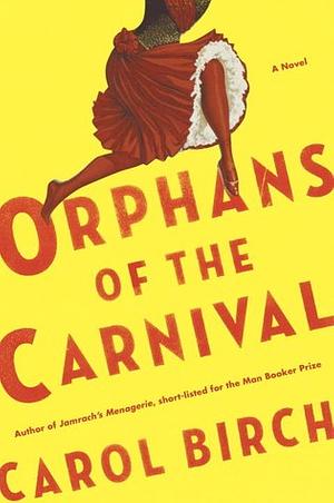 Orphans of the Carnival by Carol Birch