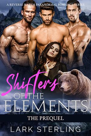 Shifters of the Elements - The Prequel by Lark Sterling