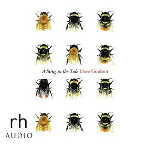 A Sting in the Tale: My Adventures with Bumblebees by Dave Goulson