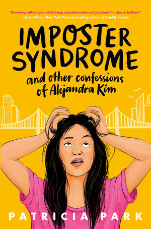 Imposter Syndrome and Confessions of Alejandra Kim by Patricia Park