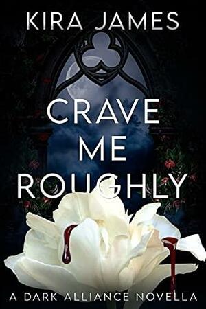 Crave Me Roughly by Kira James