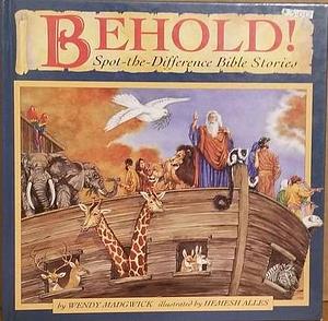 Behold! Spot-the-Difference Bible Stories by Wendy Masgwick