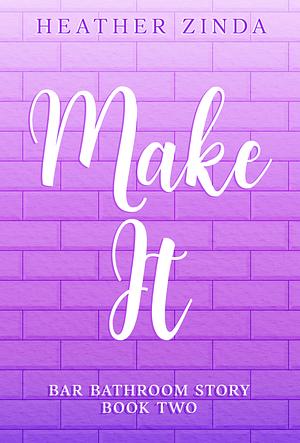 Make It by Heather Zinda