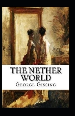 The Nether World Annotaed by George Gissing