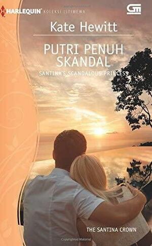 Santina`s Scandalous Princess - Putri Penuh Skandal by Kate Hewitt