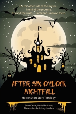 After Six o'Clock Nightfall by Theresa Jacobs, Elena Carter, Daniel Enriquez