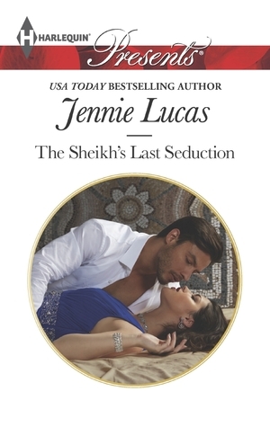 The Sheikh's Last Seduction by Jennie Lucas