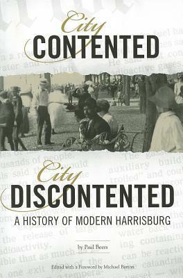 City Contented, City Discontented: A History of Modern Harrisburg by Paul Beers