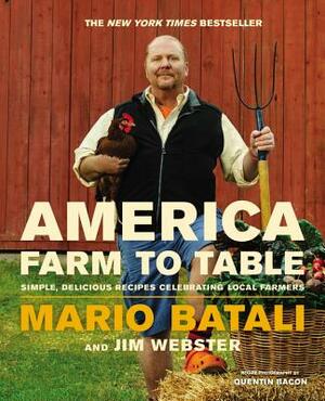 America--Farm to Table: Simple, Delicious Recipes Celebrating Local Farmers by Mario Batali, Jim Webster