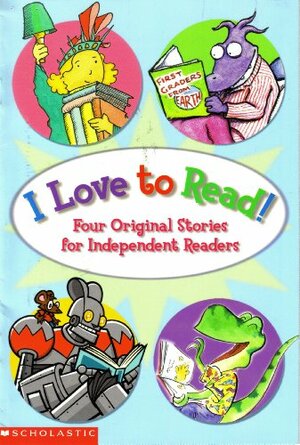 I Love to Read! by Shana Corey, Dav Pilkey, Rachel Vail, Felicia Zekauskas, Peter Maloney