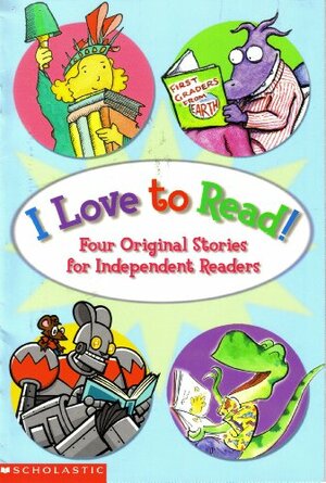 I Love to Read! by Shana Corey, Felicia Zekauskas, Dav Pilkey, Rachel Vail, Peter Maloney