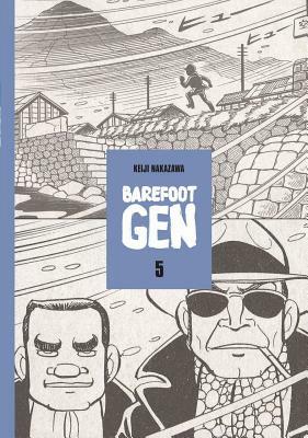 Barefoot Gen Volume 5: Hardcover Edition by Keiji Nakazawa