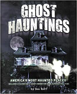 Ghost Hauntings: America's Most Haunted Places by Don Roff