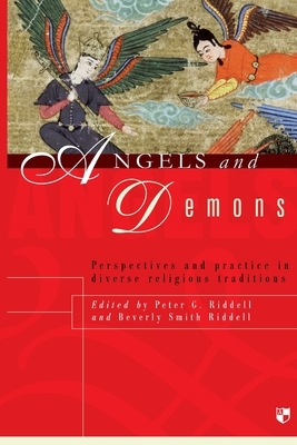 Angels and demons: Perspectives And Practice In Diverse Religious Traditions by Peter G. Riddell