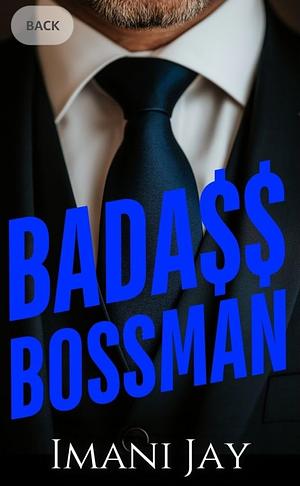 Bada$$ Bossman: A Curvy Girl, Grumpy Boss, Instalove, Military, Office Romance by Imani Jay