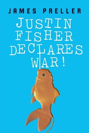 Justin Fisher Declares War! by James Preller