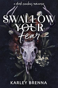 Swallow Your Fear by Karley Brenna