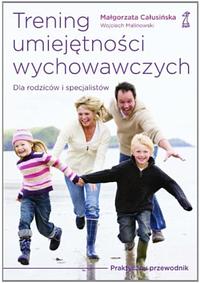 Trening umiejętności wychowawczych: dla rodziców i specjalistów by Gdańskie Wydawnictwo Psychologiczne
