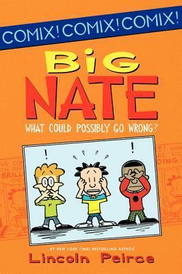 Big Nate: What Could Possibly Go Wrong? by Lincoln Peirce