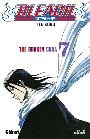 Bleach, Tome 7: The Broken Coda by Tite Kubo