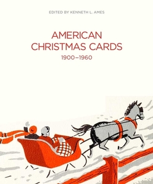 American Christmas Cards, 1900-1960 by Kenneth L. Ames